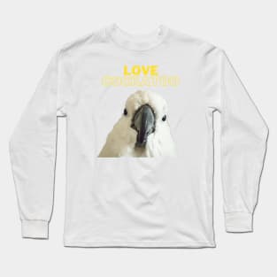 black love cockatoo parrot lover quote Long Sleeve T-Shirt